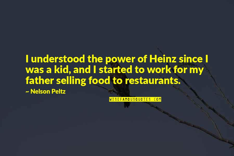 Food And Work Quotes By Nelson Peltz: I understood the power of Heinz since I