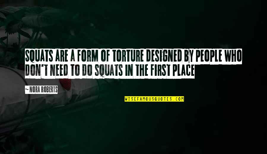 Food Being Bad Quotes By Nora Roberts: Squats are a form of torture designed by