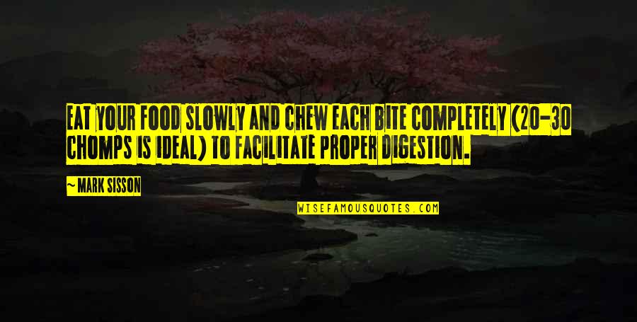 Food Bite Quotes By Mark Sisson: Eat your food slowly and chew each bite