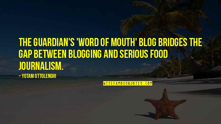 Food Blog Quotes By Yotam Ottolenghi: The Guardian's 'Word of Mouth' blog bridges the