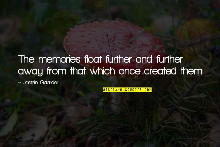 Food Business Motivational Quotes By Jostein Gaarder: The memories float further and further away from