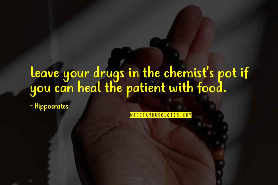 Food Can Heal Quotes By Hippocrates: Leave your drugs in the chemist's pot if
