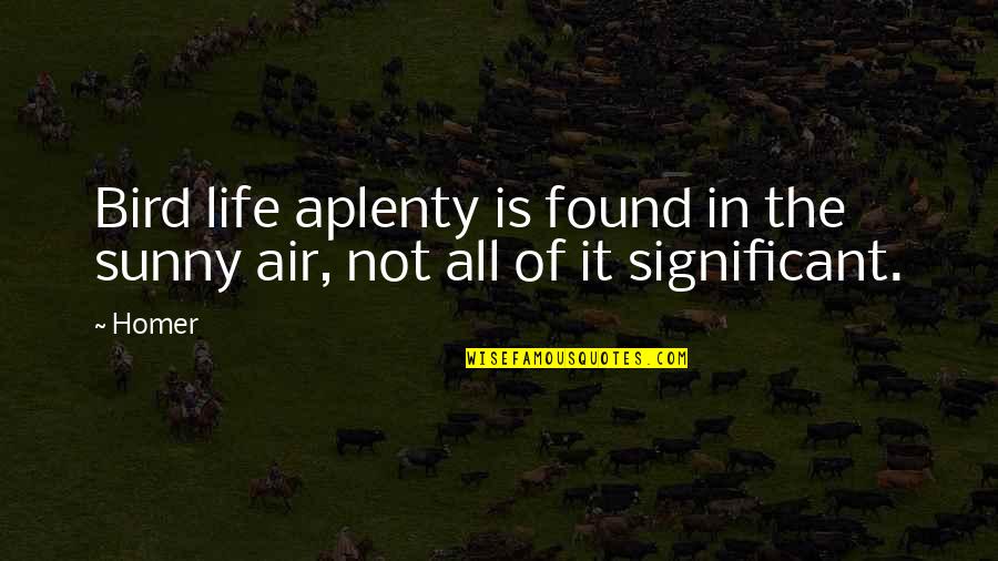 Food Can Heal Quotes By Homer: Bird life aplenty is found in the sunny