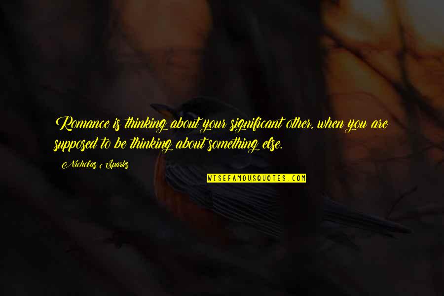 Food Colours Quotes By Nicholas Sparks: Romance is thinking about your significant other, when