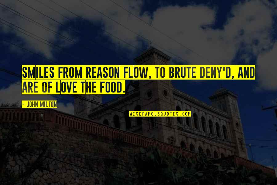 Food Cooking Love Quotes By John Milton: Smiles from reason flow, To brute deny'd, and