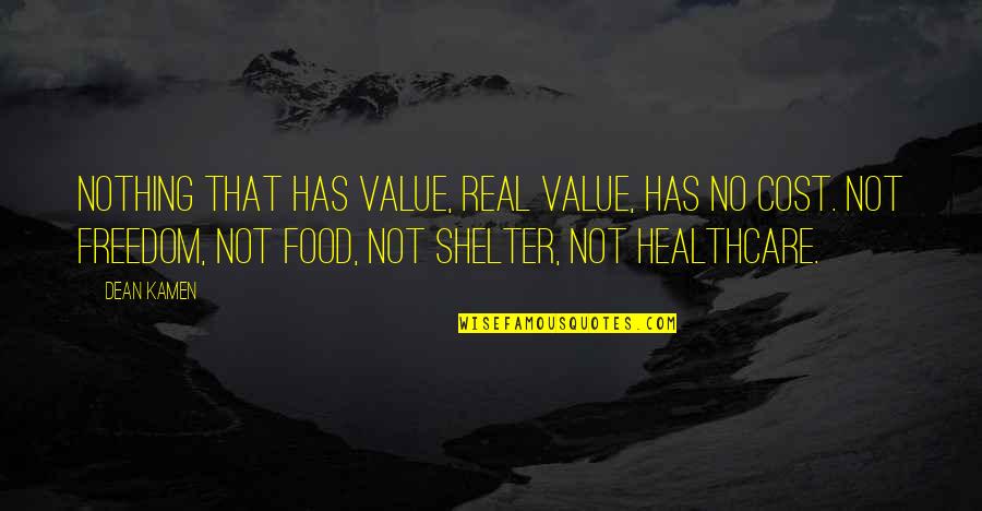 Food Cost Quotes By Dean Kamen: Nothing that has value, real value, has no