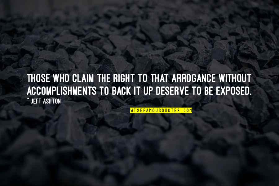 Food Creativity Quotes By Jeff Ashton: Those who claim the right to that arrogance Food Creativity Quotes By Jeff Ashton: Those who claim the right to that arrogance