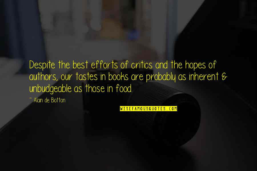 Food Critics Quotes By Alain De Botton: Despite the best efforts of critics and the