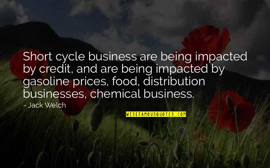 Food Distribution Quotes By Jack Welch: Short cycle business are being impacted by credit,