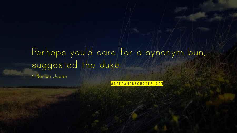 Food Distribution Quotes By Norton Juster: Perhaps you'd care for a synonym bun, suggested