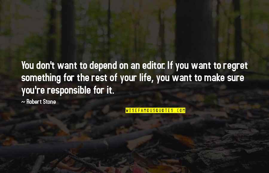 Food Distribution Quotes By Robert Stone: You don't want to depend on an editor.