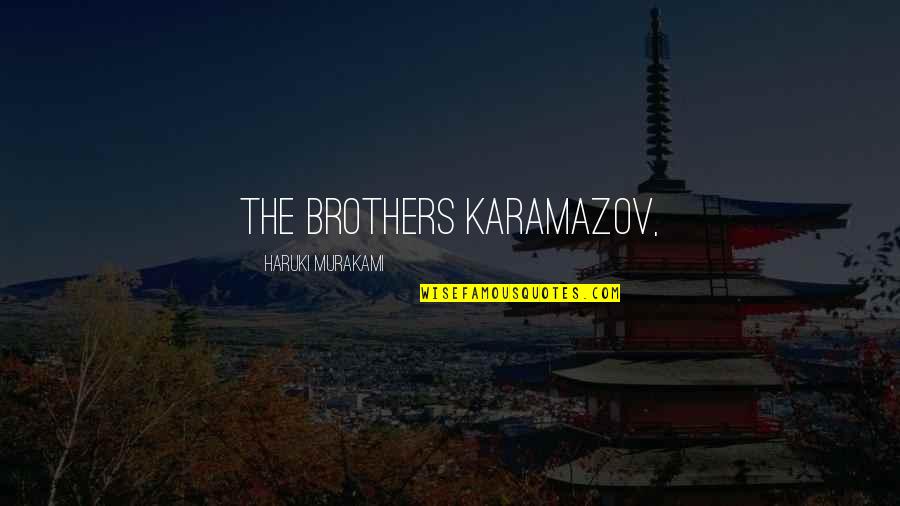 Food Dye Quotes By Haruki Murakami: The Brothers Karamazov,