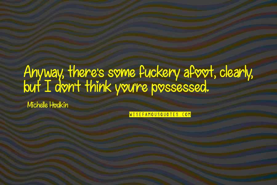 Food Dye Quotes By Michelle Hodkin: Anyway, there's some fuckery afoot, clearly, but I