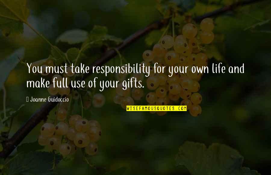 Food Enthusiast Quotes By Joanne Guidoccio: You must take responsibility for your own life