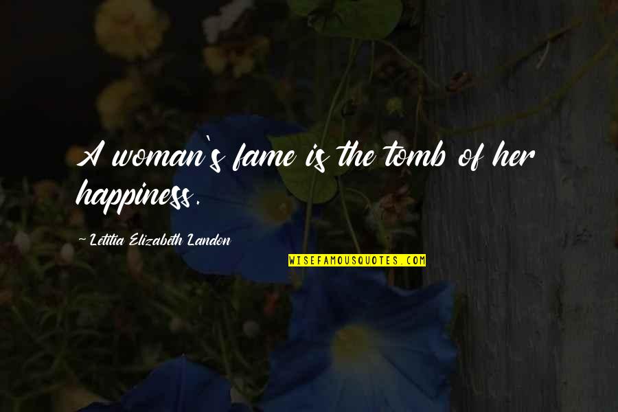 Food Feeding Quotes By Letitia Elizabeth Landon: A woman's fame is the tomb of her