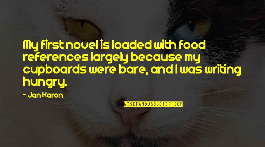 Food First Quotes By Jan Karon: My first novel is loaded with food references Food First Quotes By Jan Karon: My first novel is loaded with food references