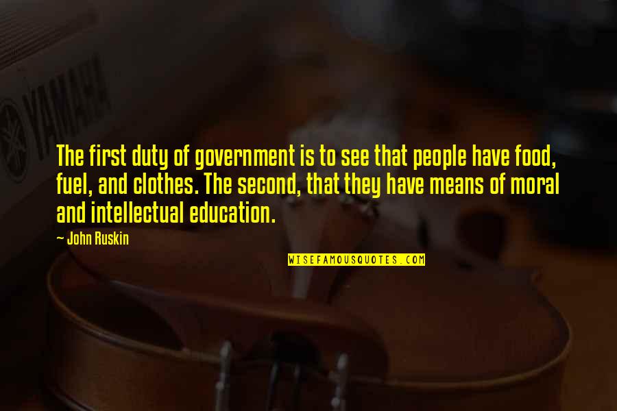 Food First Quotes By John Ruskin: The first duty of government is to see Food First Quotes By John Ruskin: The first duty of government is to see