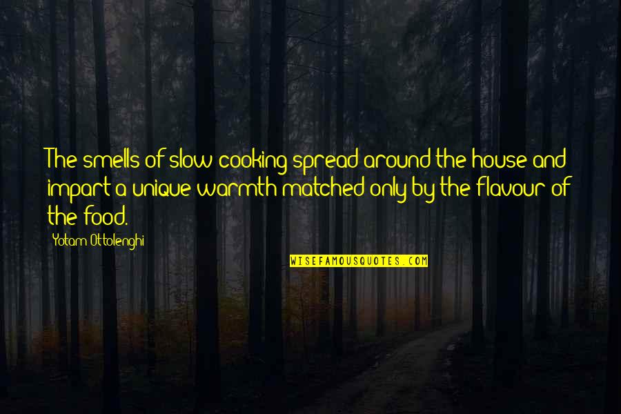 Food Flavour Quotes By Yotam Ottolenghi: The smells of slow cooking spread around the Food Flavour Quotes By Yotam Ottolenghi: The smells of slow cooking spread around the