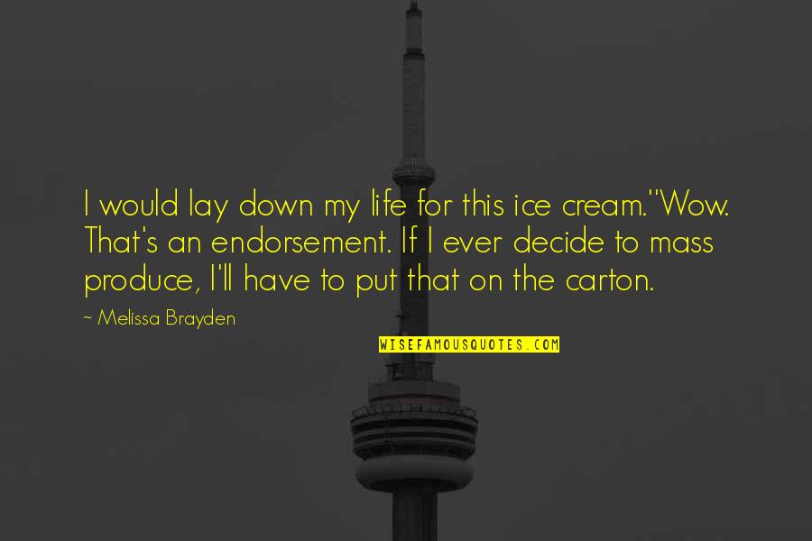 Food For Life Quotes By Melissa Brayden: I would lay down my life for this