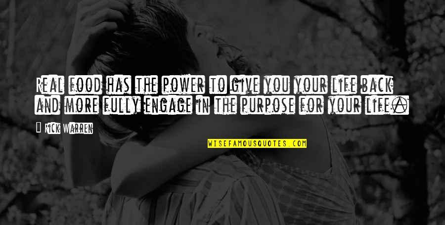 Food For Life Quotes By Rick Warren: Real food has the power to give you