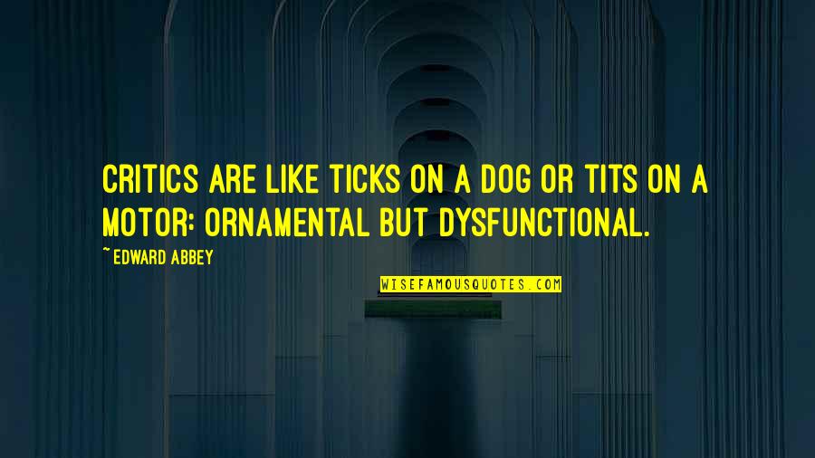 Food For Thought Draper Quotes By Edward Abbey: Critics are like ticks on a dog or