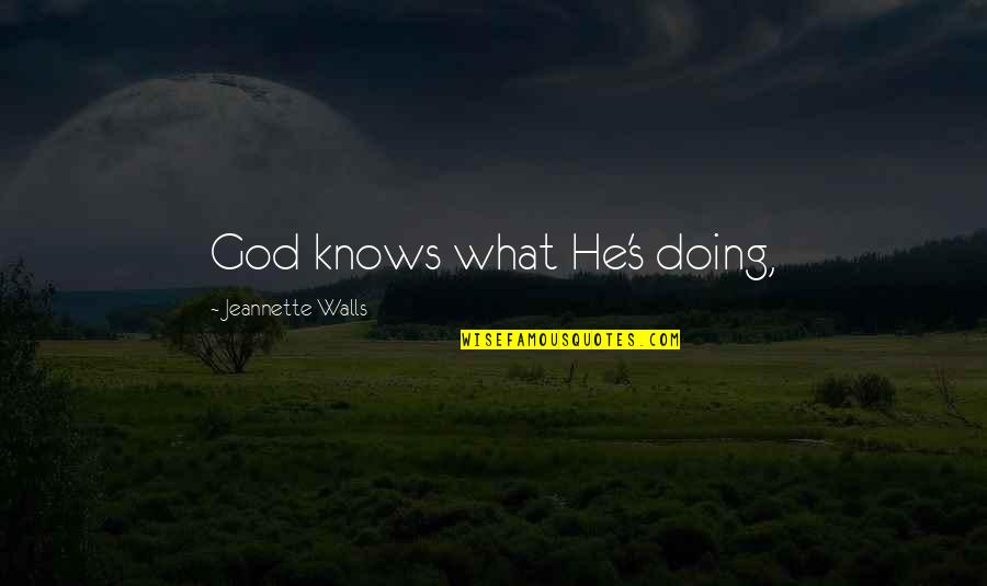 Food For Thought Motivational Quotes By Jeannette Walls: God knows what He's doing,