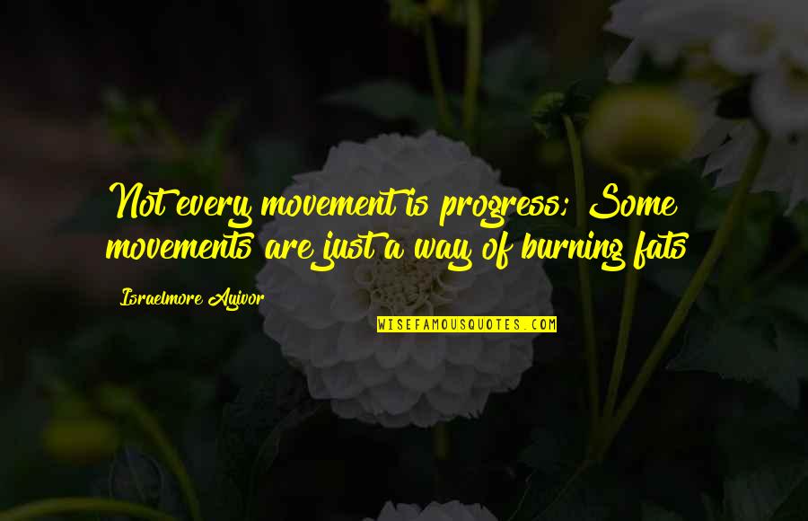 Food For Thought Quotes By Israelmore Ayivor: Not every movement is progress; Some movements are