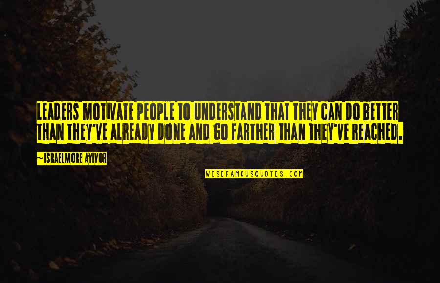 Food For Thought Quotes By Israelmore Ayivor: Leaders motivate people to understand that they can