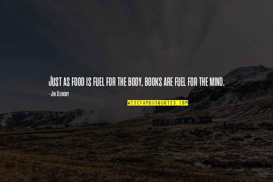 Food Fuel Quotes By Jen Selinsky: Just as food is fuel for the body,