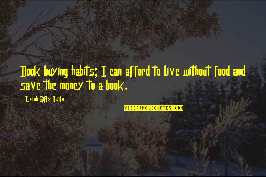 Food Habits Quotes By Lailah Gifty Akita: Book buying habits; I can afford to live