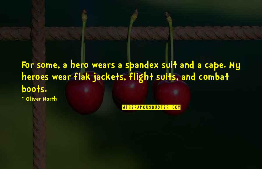 Food Habits Quotes By Oliver North: For some, a hero wears a spandex suit
