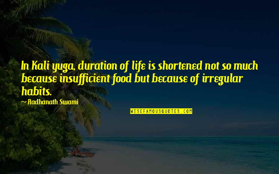 Food Habits Quotes By Radhanath Swami: In Kali yuga, duration of life is shortened