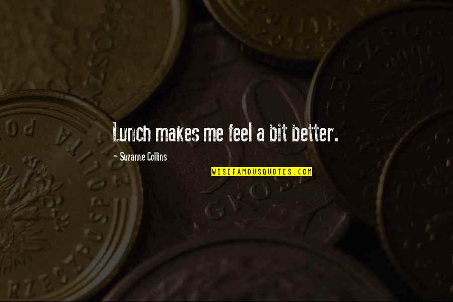 Food Hunger Quotes By Suzanne Collins: Lunch makes me feel a bit better.