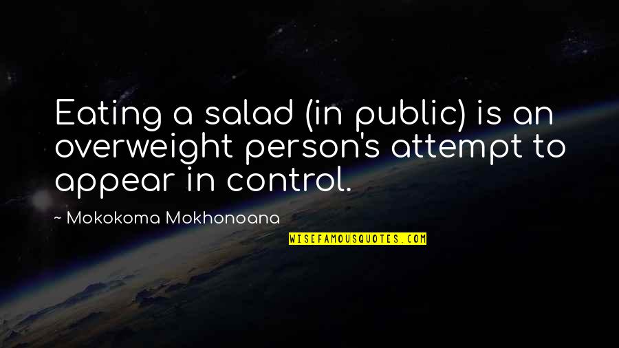 Food Impression Quotes By Mokokoma Mokhonoana: Eating a salad (in public) is an overweight Food Impression Quotes By Mokokoma Mokhonoana: Eating a salad (in public) is an overweight