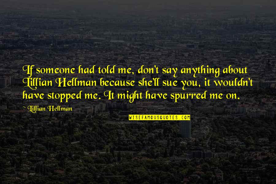 Food In The Kite Runner Quotes By Lillian Hellman: If someone had told me, don't say anything Food In The Kite Runner Quotes By Lillian Hellman: If someone had told me, don't say anything