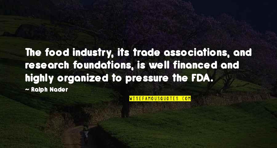 Food Industry Quotes By Ralph Nader: The food industry, its trade associations, and research