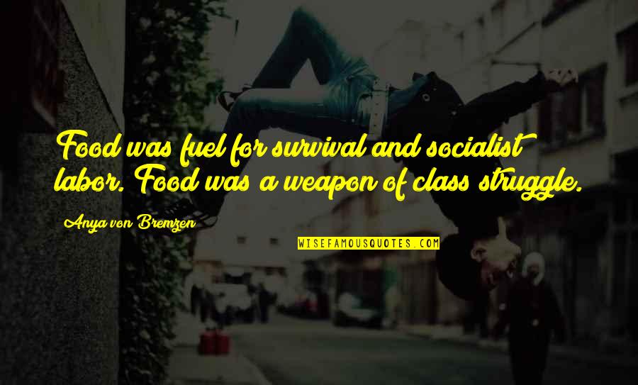 Food Is Fuel Quotes By Anya Von Bremzen: Food was fuel for survival and socialist labor.