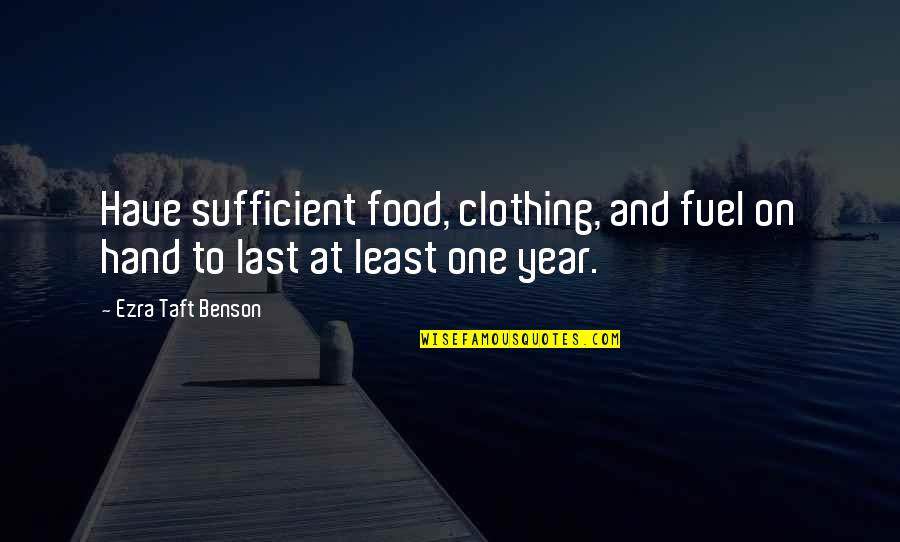 Food Is Fuel Quotes By Ezra Taft Benson: Have sufficient food, clothing, and fuel on hand