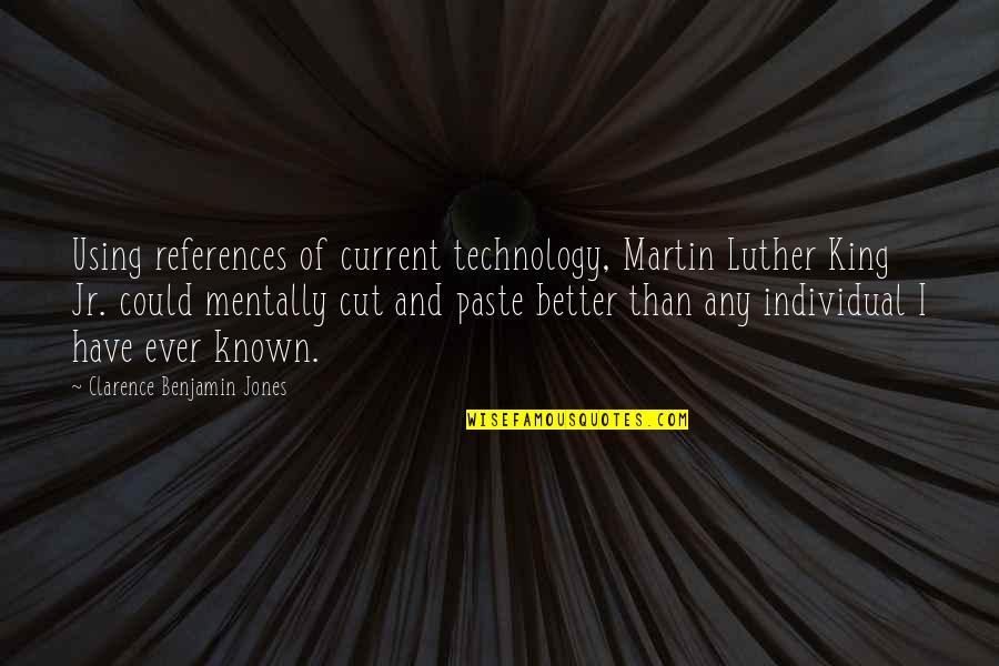 Food Is Lifer Quotes By Clarence Benjamin Jones: Using references of current technology, Martin Luther King