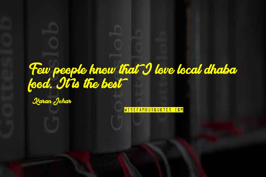 Food Is The Best Quotes By Karan Johar: Few people know that I love local dhaba