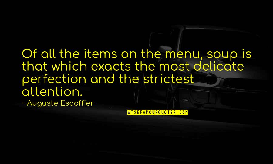 Food Items Quotes By Auguste Escoffier: Of all the items on the menu, soup