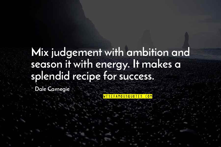 Food Love Cooking Quotes By Dale Carnegie: Mix judgement with ambition and season it with