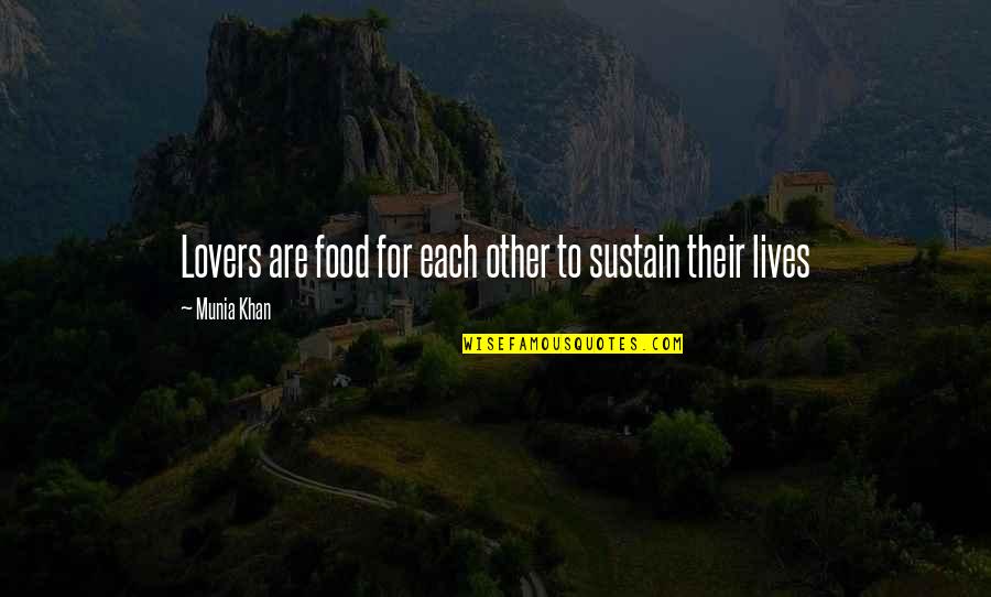 Food Lovers Quotes By Munia Khan: Lovers are food for each other to sustain