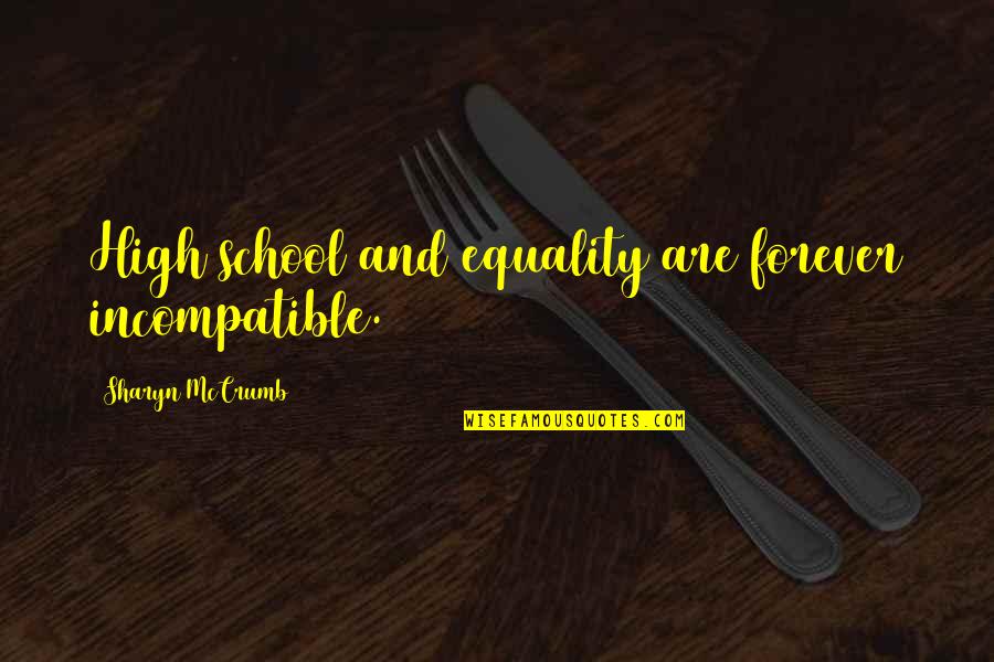 Food Made With Love Quotes By Sharyn McCrumb: High school and equality are forever incompatible.
