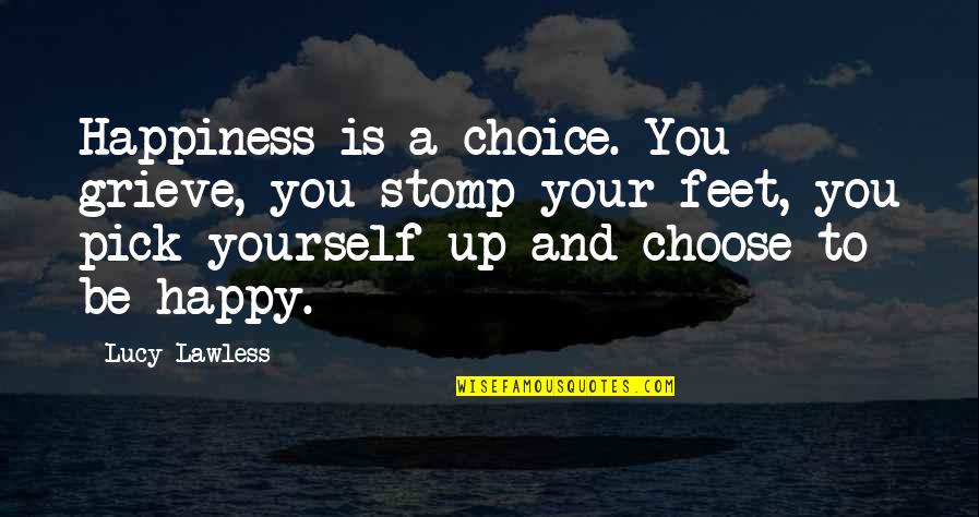 Food Mark Twain Quotes By Lucy Lawless: Happiness is a choice. You grieve, you stomp