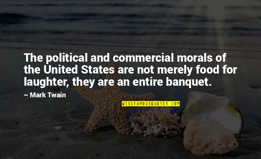 Food Mark Twain Quotes By Mark Twain: The political and commercial morals of the United