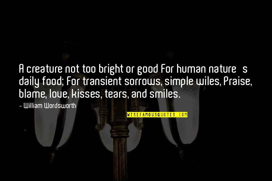 Food Nature Quotes By William Wordsworth: A creature not too bright or good For