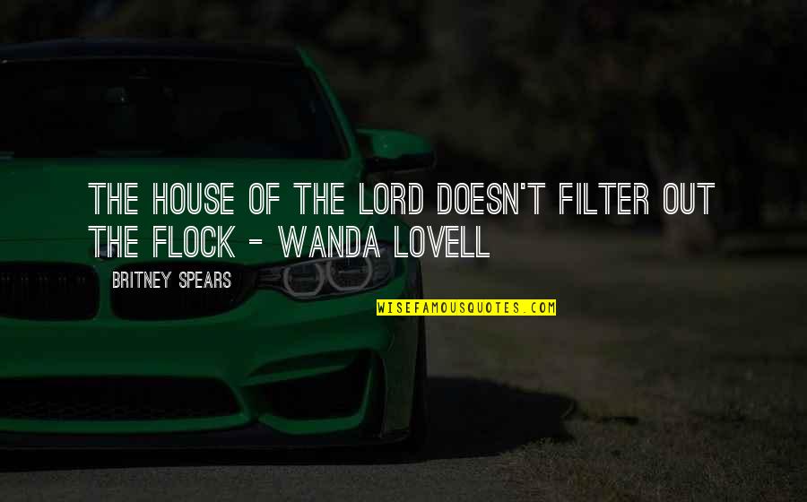 Food Network Funny Quotes By Britney Spears: The house of the Lord doesn't filter out