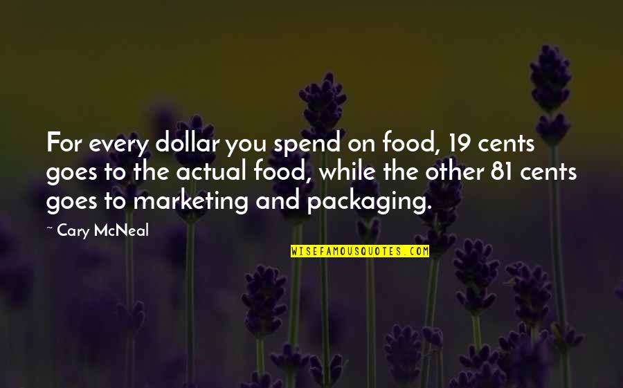 Food Packaging Quotes By Cary McNeal: For every dollar you spend on food, 19