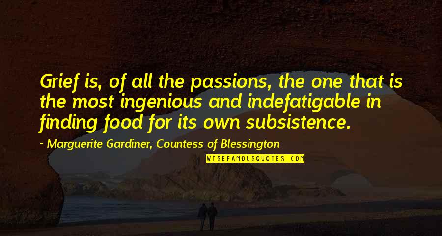Food Passion Quotes By Marguerite Gardiner, Countess Of Blessington: Grief is, of all the passions, the one